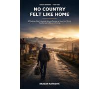 NO COUNTRY FELT LIKE HOME: A Working Man’s Journey Across Europe in Search of Work, Family, and a Place to Belong