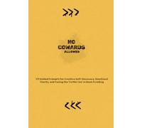 No Cowards Allowed: 90 Guided Prompts for Creative Self-Discovery, Emotional Clarity, and Facing the Truths You’ve Been Avoiding