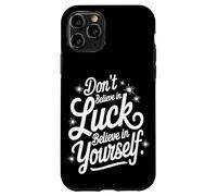 No Creas En La Suerte, Cree En Ti Mismo Carcasa para iPhone 11 Pro