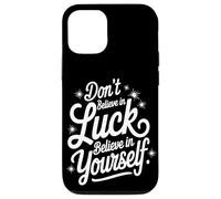 No Creas En La Suerte, Cree En Ti Mismo Carcasa para iPhone 12/12 Pro