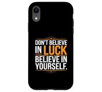 No Creas En La Suerte, Cree En Ti Mismo Carcasa para iPhone XR