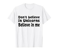No creas en los Unicornios - Cita Divertida de Believe in Me Camiseta