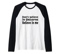 No creas en los Unicornios - Cita Divertida de Believe in Me Camiseta Manga Raglan