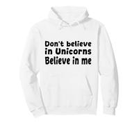 No creas en los Unicornios - Cita Divertida de Believe in Me Sudadera con Capucha