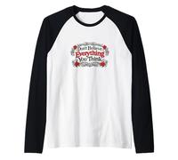 No creas Todo lo Que Piensas Camiseta Manga Raglan