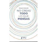 No creas todo lo que piensas (SIN COLECCION)