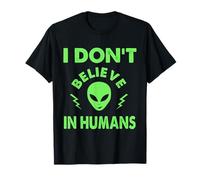 No creo en humanos, extraterrestres divertidos, UAP, OVNI, nave espacial Camiseta