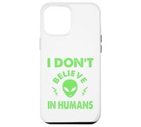 No creo en humanos, extraterrestres divertidos, UAP, OVNI, nave espacial Carcasa para iPhone 12 Pro Max