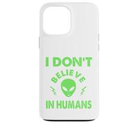 No creo en humanos, extraterrestres divertidos, UAP, OVNI, nave espacial Carcasa para iPhone 13 Pro Max