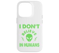 No creo en humanos, extraterrestres divertidos, UAP, OVNI, nave espacial Carcasa para iPhone 14 Pro