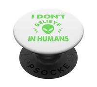 No creo en humanos, extraterrestres divertidos, UAP, OVNI, nave espacial PopSockets PopGrip Adhesivo