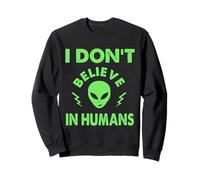 No creo en humanos, extraterrestres divertidos, UAP, OVNI, nave espacial Sudadera