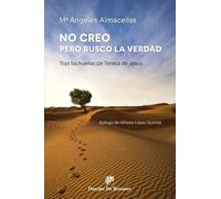 No creo, pero busco la verdad. Tras las huellas de Teresa de Jesús.: 159 (Caminos)