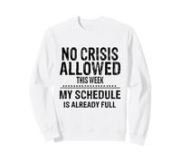 No Crisis Allowed This Week Men Women Funny Sarcastic Humour Sudadera