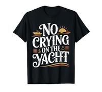 No Crying On The Yacht Chistes sobre navegación de Lujo |- Camiseta