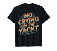No Crying On The Yacht Chistes sobre navegación de Lujo - Camiseta