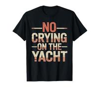 No Crying On The Yacht Chistes sobre navegación de Lujo - Camiseta