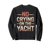 No Crying On The Yacht Chistes sobre navegación de Lujo - Sudadera