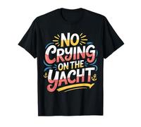 No Crying On The Yacht Luxury Boating Jokes |- Camiseta