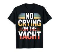No Crying On The Yacht Luxury Boating Jokes |- Camiseta