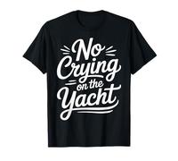 No Crying On The Yacht Luxury Boating Jokes - Camiseta