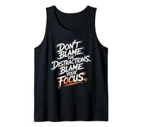 No culpes a Las distracciones, Culpa a tu Enfoque - Motivación Camiseta sin Mangas