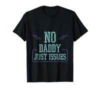 No Daddy Just Issues Cita sarcástica identificable -- Camiseta
