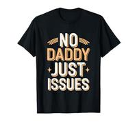 No Daddy Just Issues Cita sarcástica identificable --- Camiseta