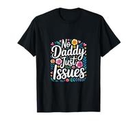 No Daddy Just Issues Cita sarcástica identificable |----- Camiseta