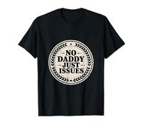 No Daddy Just Issues Cita sarcástica identificable ------- Camiseta