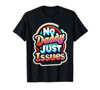 No Daddy Just Issues Cita sarcástica identificable ||- Camiseta