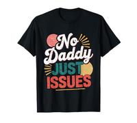 No Daddy Just Issues Cita sarcástica identificable ---- Camiseta