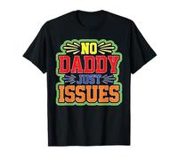 No Daddy Just Issues Cita sarcástica identificable --- Camiseta