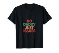 No Daddy Just Issues Cita sarcástica identificable |- Camiseta