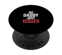No Daddy Just Issues Cita sarcástica identificable |- PopSockets PopGrip Adhesivo