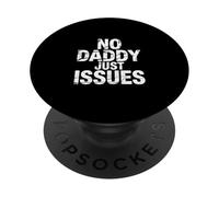 No Daddy Just Issues Cita sarcástica identificable |- PopSockets PopGrip Adhesivo