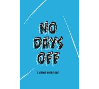 No days off: Blue Notebook: 6x9/ 120 Pages: Train. Grind. Repeat.