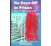 No Days Off in Prison: Part Four: Rendezvous with Destiny