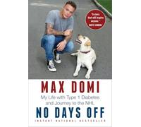 No Days Off: My Life with Type 1 Diabetes and Journey to the NHL