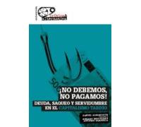 No Debemos No Pagamos: Deuda, saqueo y servidumbre en el capitalismo tardío (Crítica & Alternativa)