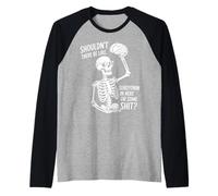 ¿No debería Haber serotonina Divertido Esqueleto Cerebro Camiseta Manga Raglan