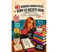 No Deberías Haberlo Hecho Pero lo Hicistes Igual: Un devocional de 30 días para los salvos, los que luchan…y los ligeramente desobedientes