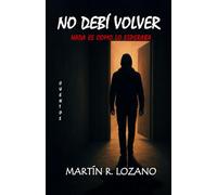 NO DEBÍ VOLVER: NADA ES COMO LO ESPERABA