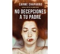 No decepciones a tu padre (ESPASA NARRATIVA)