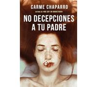 No decepciones a tu padre (ESPASA NARRATIVA)