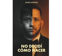 No decidí cómo nacer