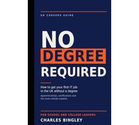 No Degree Required - How to Get Your First IT Job in the UK Without a Degree: Apprenticeships, Certifications and the Route Nobody Explains