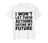 No dejaré que sus acciones definan mi futuro tramposo Camiseta