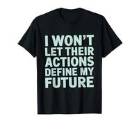 No dejaré que sus acciones definan mi futuro tramposo Camiseta