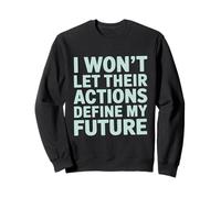 No dejaré que sus acciones definan mi futuro tramposo Sudadera